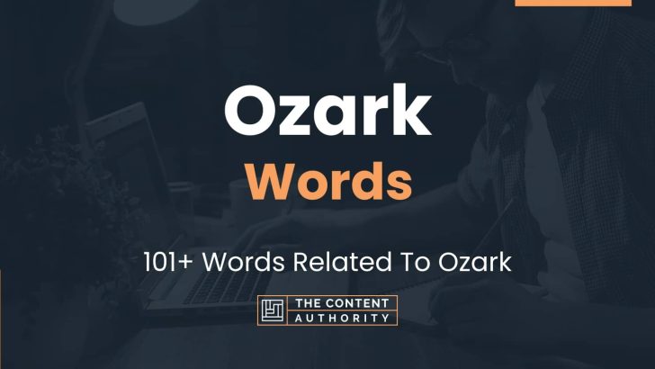 Ozark Words – 101+ Words Related To Ozark