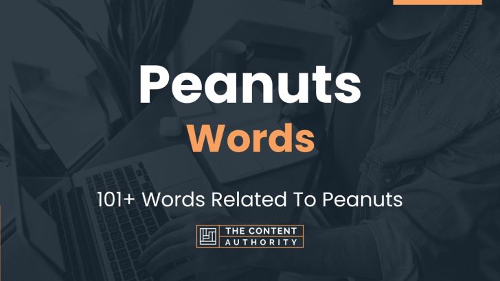 Peanuts Words - 101+ Words Related To Peanuts