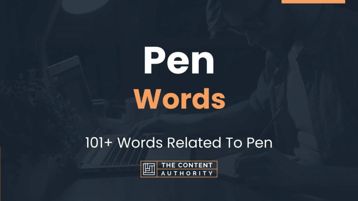 Pen Words - 101+ Words Related To Pen