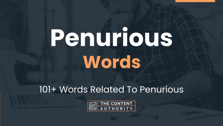 Penurious Words – 101+ Words Related To Penurious