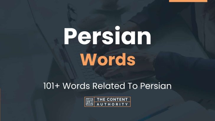 Persian Words – 101+ Words Related To Persian