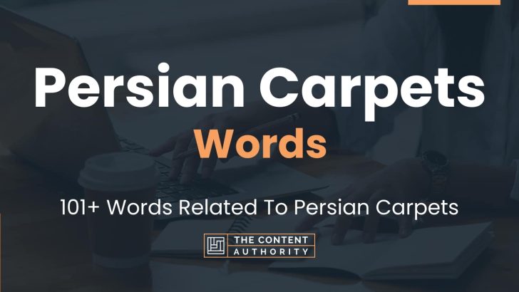 Persian Carpets Words – 101+ Words Related To Persian Carpets