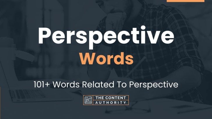 Perspective Words – 101+ Words Related To Perspective