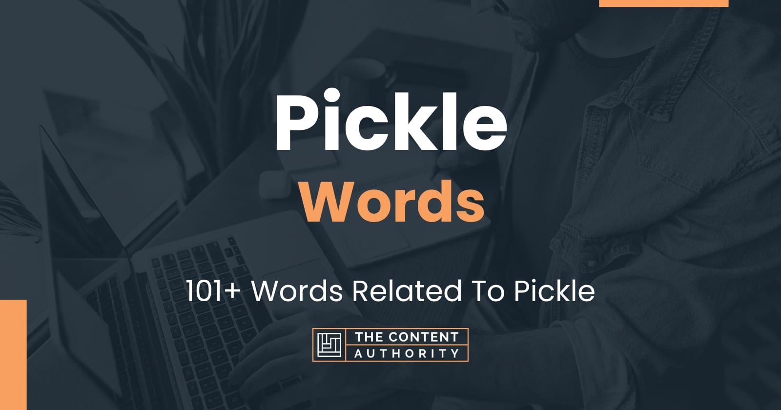 Pickle Words 101+ Words Related To Pickle