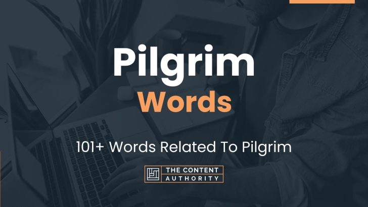 Pilgrim Words - 101+ Words Related To Pilgrim