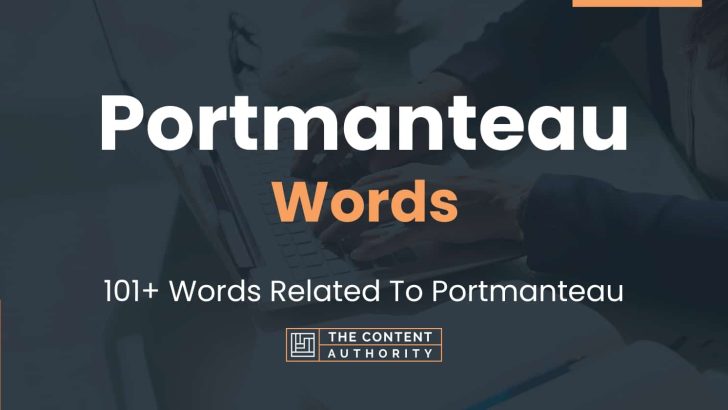 Portmanteau Words – 101+ Words Related To Portmanteau