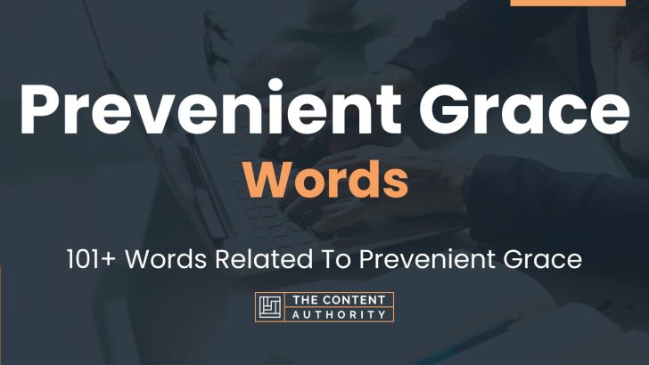 Prevenient Grace Words - 101+ Words Related To Prevenient Grace