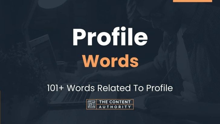 Profile Words – 101+ Words Related To Profile