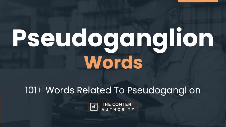 Pseudoganglion Words - 101+ Words Related To Pseudoganglion