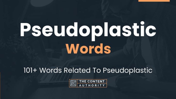 Pseudoplastic Words - 101+ Words Related To Pseudoplastic