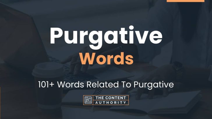 Purgative Words – 101+ Words Related To Purgative