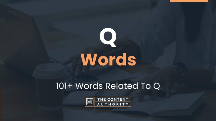 Q Words – 101+ Words Related To Q