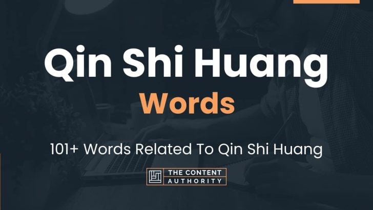 Qin Shi Huang Words - 101+ Words Related To Qin Shi Huang