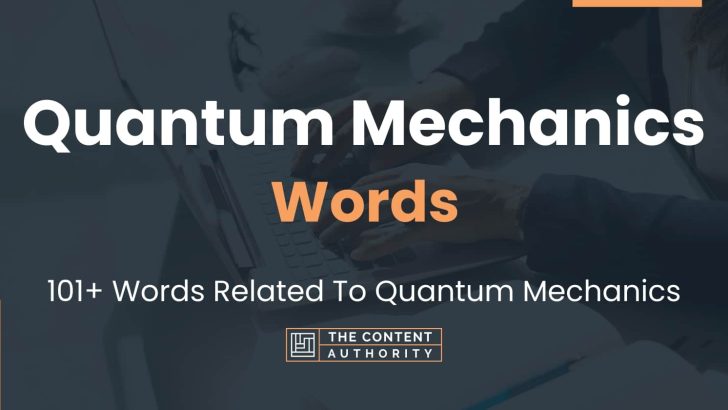 Quantum Mechanics Words - 101+ Words Related To Quantum Mechanics