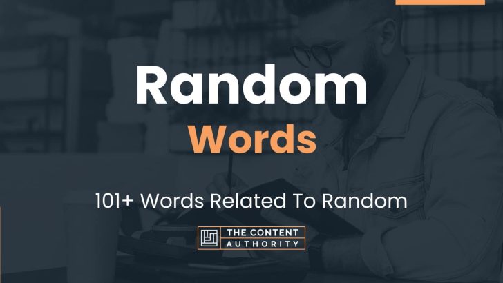 Random Words – 101+ Words Related To Random