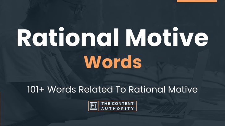 Rational Motive Words – 101+ Words Related To Rational Motive