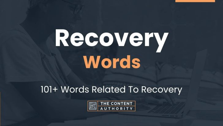 Recovery Words – 101+ Words Related To Recovery
