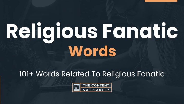 Religious Fanatic Words - 101+ Words Related To Religious Fanatic