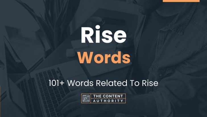 Rise Words – 101+ Words Related To Rise