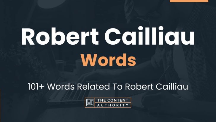 Robert Cailliau Words – 101+ Words Related To Robert Cailliau