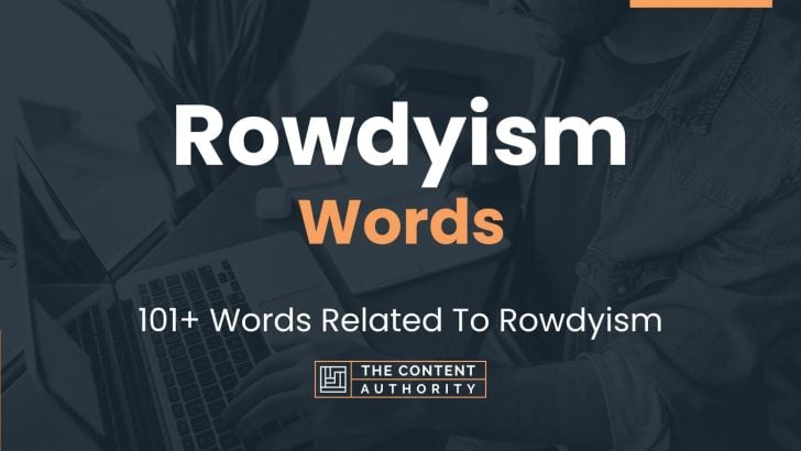 Rowdyism Words - 101+ Words Related To Rowdyism