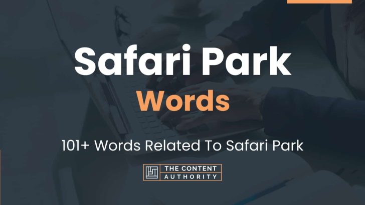 Safari Park Words – 101+ Words Related To Safari Park