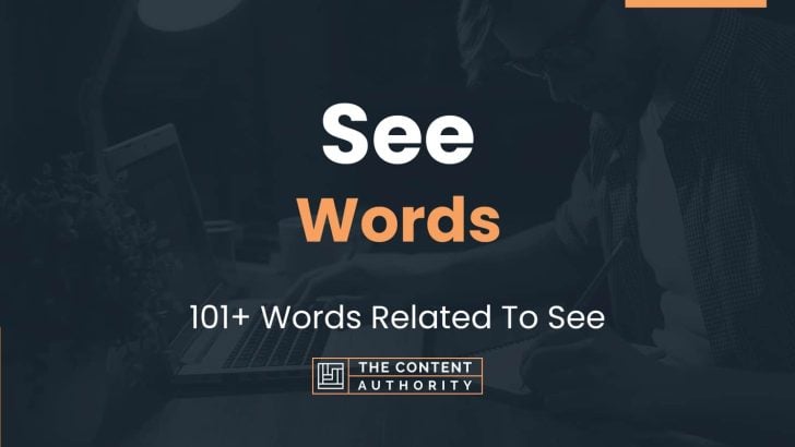See Words – 101+ Words Related To See