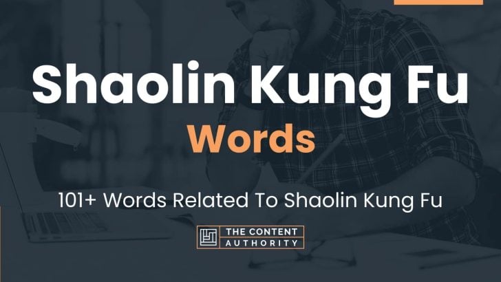 Shaolin Kung Fu Words - 101+ Words Related To Shaolin Kung Fu