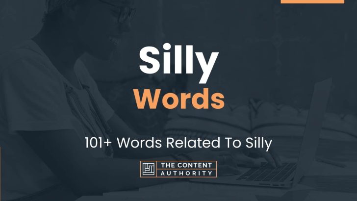 Silly Words – 101+ Words Related To Silly