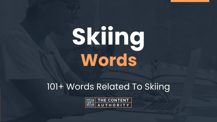 Skiing Words – 101+ Words Related To Skiing