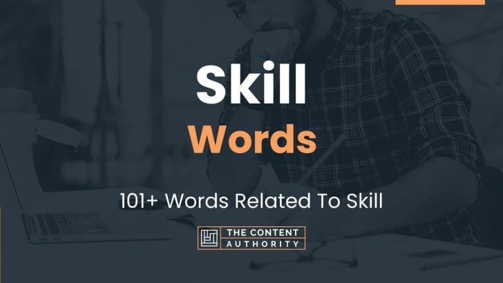 Skill Words – 101+ Words Related To Skill