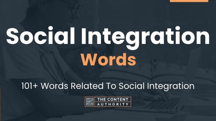 Social Integration Words - 101+ Words Related To Social Integration