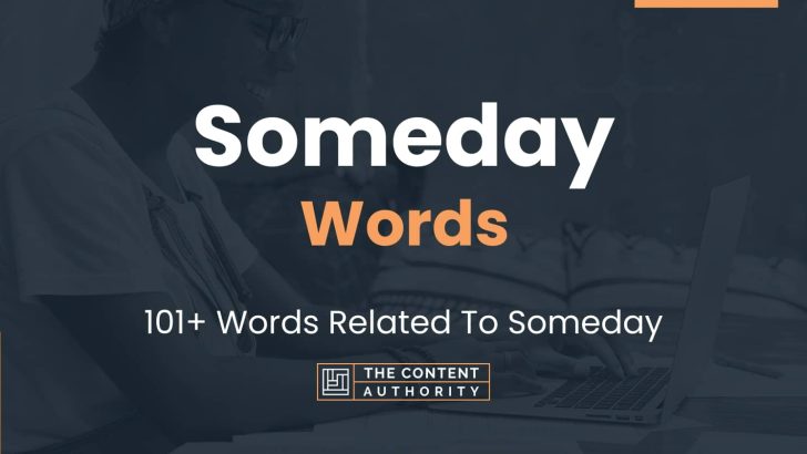 Someday Words – 101+ Words Related To Someday