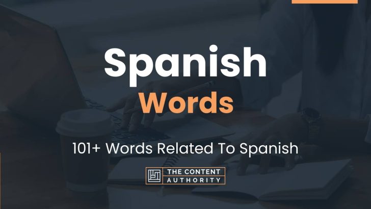 Spanish Words - 101+ Words Related To Spanish