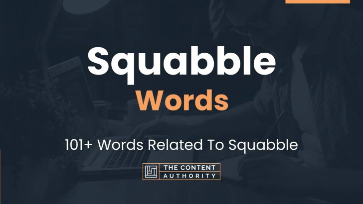 Squabble Words – 101+ Words Related To Squabble