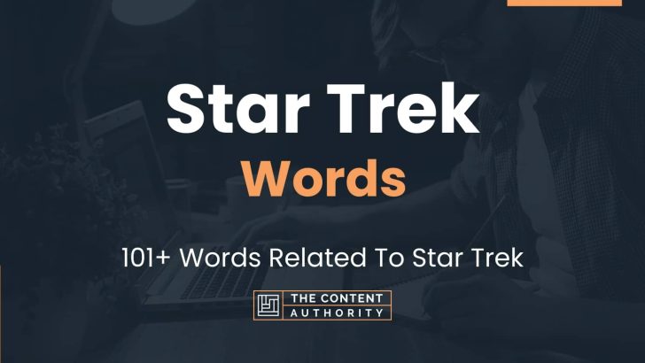 Star Trek Words – 101+ Words Related To Star Trek