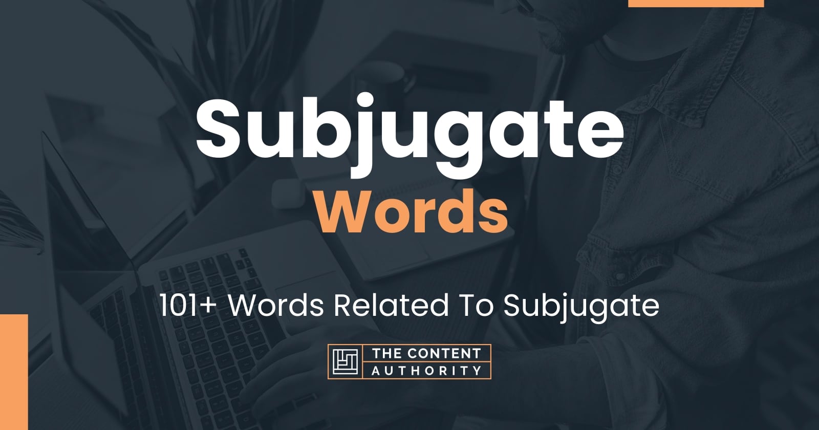 Subjugate Words - 101+ Words Related To Subjugate