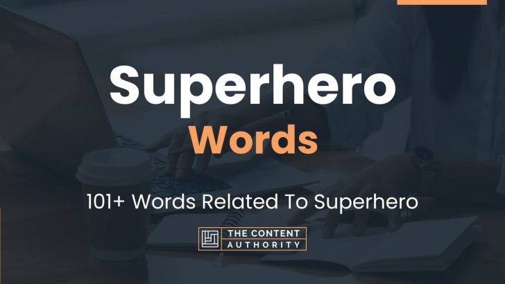 Superhero Words – 101+ Words Related To Superhero
