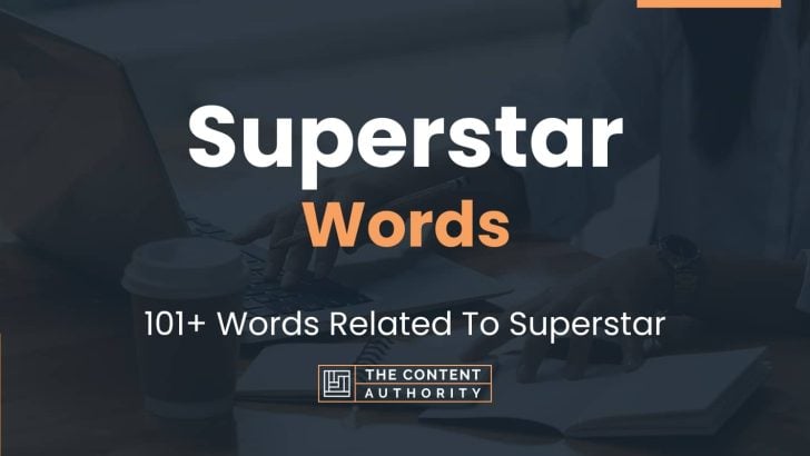 Superstar Words – 101+ Words Related To Superstar