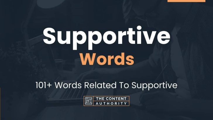 Supportive Words – 101+ Words Related To Supportive