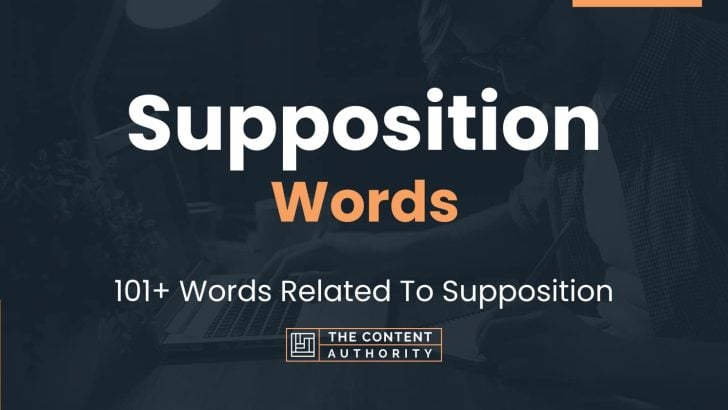 Supposition Words – 101+ Words Related To Supposition