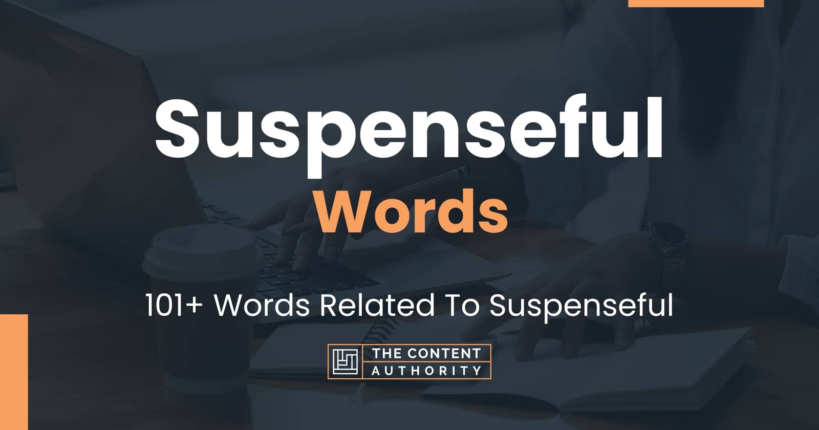 Suspenseful Words - 101+ Words Related To Suspenseful