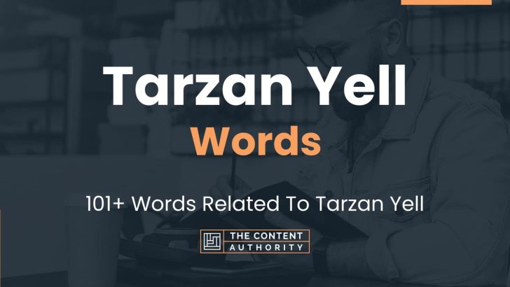 Tarzan Yell Words - 101+ Words Related To Tarzan Yell