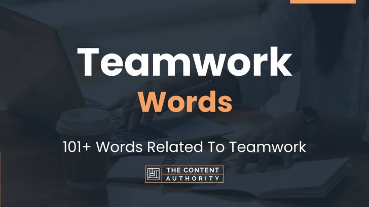 Teamwork Words – 101+ Words Related To Teamwork