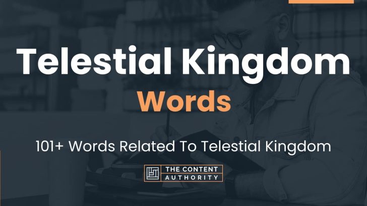 Telestial Kingdom Words – 101+ Words Related To Telestial Kingdom