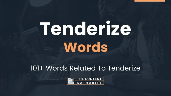 Tenderize Words – 101+ Words Related To Tenderize