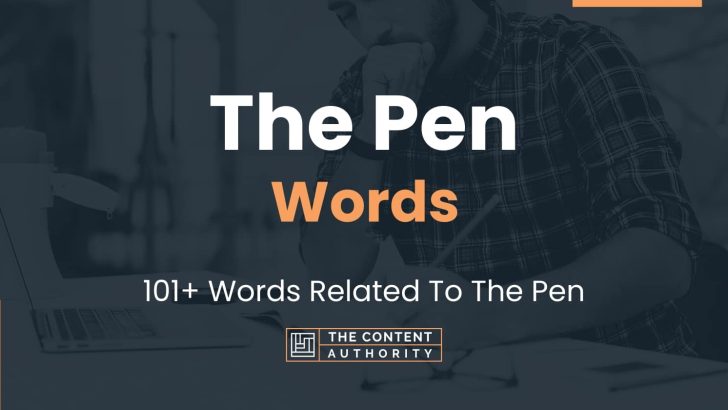 The Pen Words - 101+ Words Related To The Pen