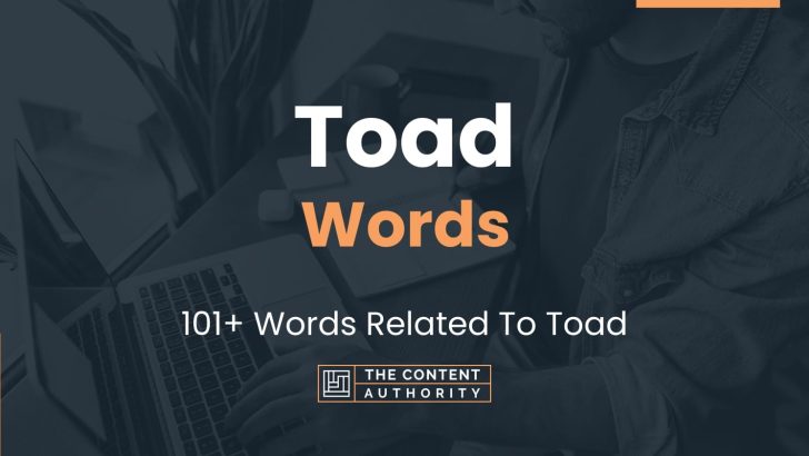 Toad Words – 101+ Words Related To Toad