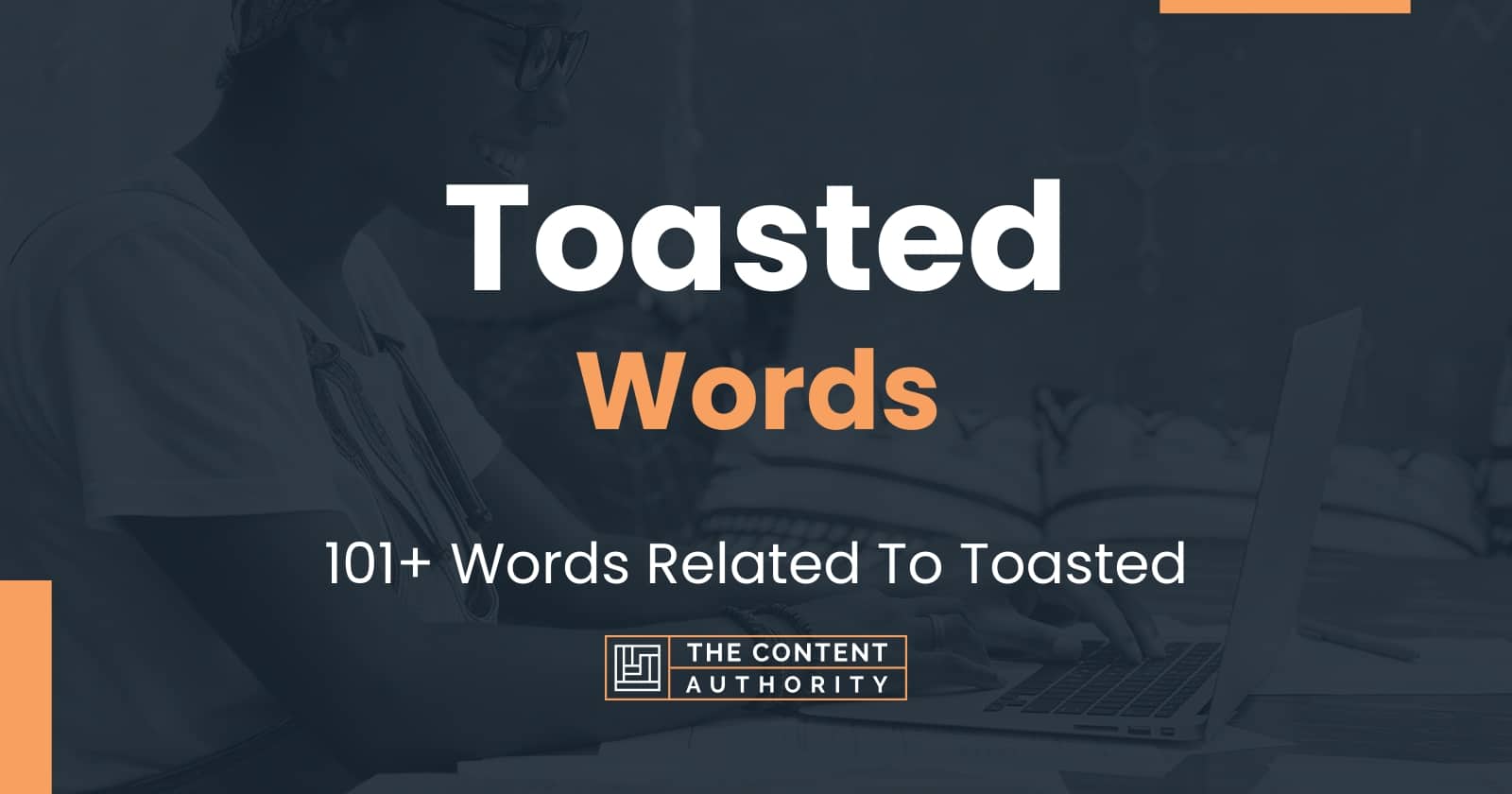 Toasted Words 101+ Words Related To Toasted