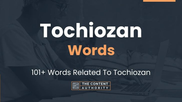 Tochiozan Words – 101+ Words Related To Tochiozan